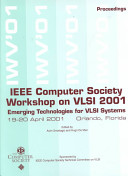IEEE Computer Society Workshop on VLSI 2000 [sic] : proceedings : 19-20 April, 2001, Orlando, Florida /