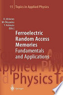 Ferroelectric random access memories : fundamentals and applications /