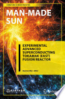 Man-made sun : Experimental Advanced Superconducting Tokamak (EAST) fusion reactor /