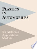 Plastics in automobiles : U.S. materials, applications, markets.