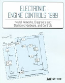 Electronic engine controls 1999 : neural networks, diagnostic and electronic hardware, and controls.