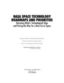 NASA space technology roadmaps and priorities : restoring NASA's technological edge and paving the way for a new era in space /