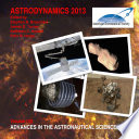 Astrodynamics 2013 : proceedings of the AAS/AIAA Astrodynamics Specialist Conference held 11-15 August 2013, Hilton Head, South Carolina, U.S.A /