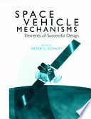 Space vehicle mechanisms : elements of successful design /