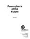 Powerplants of the future.