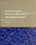 Study guide for the professional registration of mining/mineral engineers.