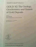 Gold '82 : the geology, geochemistry, and genesis of gold deposits : proceedings of the symposium Gold '82, University of Zimbabwe, 24-28 May 1982 /