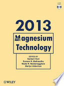 Magnesium technology 2013 : proceedings of a symposium sponsored by the Magnesium Committee of the Light Metals Division of the Minerals, Metals & Materials Society (TMS) : held during the TMS 2013 Annual Meeting & Exhibition, San Antonio, Texas, USA, March 3-7, 2013 /