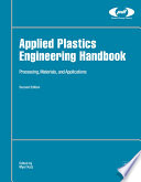 Applied plastics engineering handbook processing, materials, and applications /