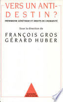 Vers un anti-destin? : patrimoine génétique et droits de l'humanité /