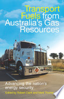 Transport Fuels from Australia's Gas Resources : advancing the nation's energy security.
