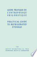 Guide pratique de l'entreposage frigorifique : practical guide to refrigerated storage /