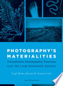 Photography's materialities : transatlantic photographic practices over the long nineteenth century /