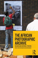 The African photographic archive : research and curatorial strategies /