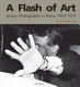 A flash of art : action photography in Rome 1953-1973 /