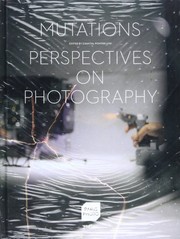 Mutations : perspectives on photography /