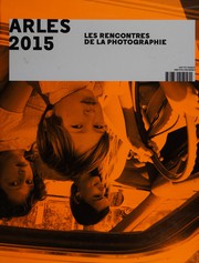 Arles 2015 : les rencontres de la photographie /