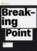 Breaking point : unlearning, rethinking, restarting /