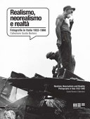 Realismo, neorealismo e realtĂ : fotografie in Italia, 1932-1968 : collezione Guido Bertero = Realism, neorealism and reality : photographs in Italy, 1932-1968 : Guido Bertero collection /