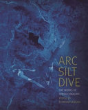 Arc silt dive : the works of Sheba Chhachhi /