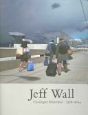 Jeff Wall : catalogue raisonné, 1978-2004 /