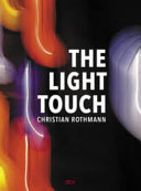 Christian Rothmann : the light touch /
