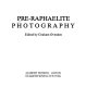 Pre-Raphaelite photography /