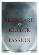 Bernhard Kleber : Passion /