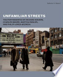 Unfamiliar streets : the photographs of Richard Avedon, Charles Moore, Martha Rosler, and Philip-Lorca DiCorcia /