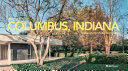 Columbus, Indiana : midwestern modernist mecca /