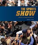 The sports show : athletics as image and spectacle /