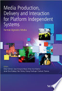 Media production, delivery, and interaction for platform independent systems : format-agnostic media /