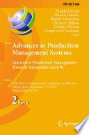 Advances in production management systems : innovative production management towards sustainable growth : IFIP WG 5.7 International Conference, APMS 2015, Tokyo, Japan, September 7-9, 2015, Proceedings.