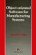 Object-oriented software for manufacturing systems /