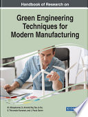 Handbook of research on green engineering techniques for modern manufacturing /