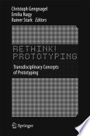 Rethink! prototyping : transdisciplinary concepts of prototyping /