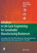 Advances in life cycle engineering for sustainable manufacturing businesses : proceedings of the 14th CIRP Conference on Life Cycle Engineering, Waseda University, Tokyo, Japan, June 11th-13th, 2007 /