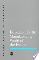 Education for the manufacturing world of the future /