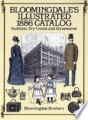 Bloomingdale's illustrated 1886 catalog : fashions, dry goods, and housewares /