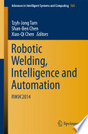 Robotic welding, intelligence and automation : RWIA'2014 /