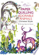 Paper quilling adorable animals chinese style /