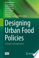 Designing urban food policies : concepts and approaches /