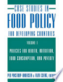 Case Studies in Food Policy for Developing Countries : Policies for Health, Nutrition, Food Consumption, and Poverty /