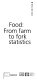 Food : from farm to fork statistics /