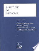 Enhancing the regulatory decision-making approval process for direct food ingredient technologies : workshop summary /