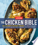 The chicken bible : say goodbye to boring chicken with 500 recipes for easy dinners, braises, wings, stir-fries, and so much more /
