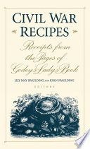 Civil War recipes : receipts from the pages of Godey's lady's book /