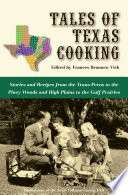 Tales of Texas cooking : stories and recipes from the Trans Pecos to the Piney Woods and High Plains to the Gulf prairies /