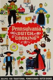 Pennsylvania Dutch cooking : a collection of time-tested recipes for preparing many of the traditional foods and dishes favored by the Pennsylvania Dutch.