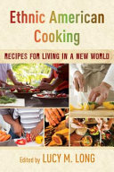 Ethnic American cooking : recipes for living in a new world /